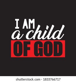 I am a child of God, Christian t shirt Design Vector