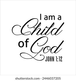 I Am A Child Of God John 1:12 T-shirt Design