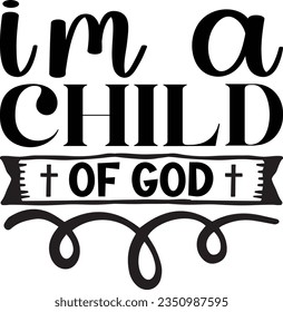 I'm A Child Of God God SVG Design