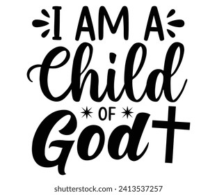 i am a child of god  Svg,Christian,Love Like Jesus, XOXO, True Story,Religious Easter,Mirrored,Faith Svg,God, Blessed  svg