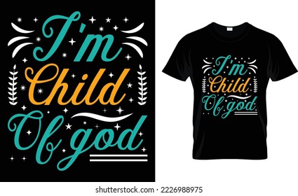 I'm Child Of God, T-Shirt Design.