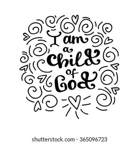 I am a child of God. Typography  poster. Vector quote for God