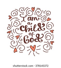 I am a child of God. Typography poster. Vector quote for God