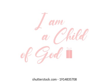 110 I am a child of god Images, Stock Photos & Vectors | Shutterstock