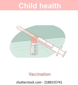 Child health.Vaccination for babies or adults. Vaccine vial and syringe. Drug, injection. Prevention of dangerous diseases. Medical objects  ready to inject devices. Color vector illustration.