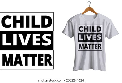 Child lives matter. Typography T-shirt design