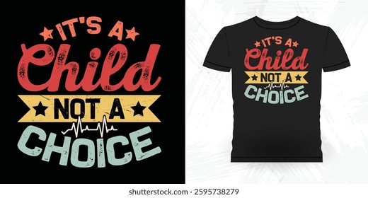 It's A Child Not A Choice Funny  Vintage Anti Abortion T-Shirt Design