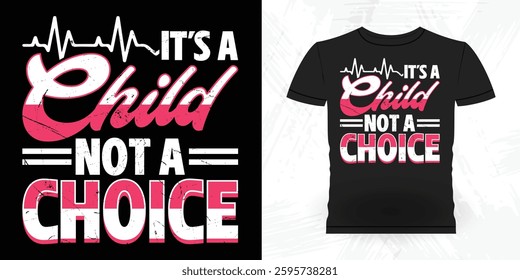 It's A Child Not A Choice Funny  Vintage Anti Abortion T-Shirt Design