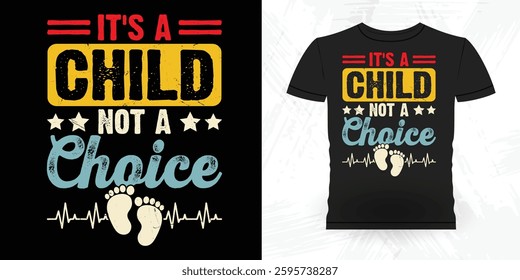 It's A Child Not A Choice Funny  Vintage Anti Abortion T-Shirt Design