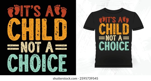 It's Child Not A Choice Funny  Vintage Anti-Abortion T-Shirt Design