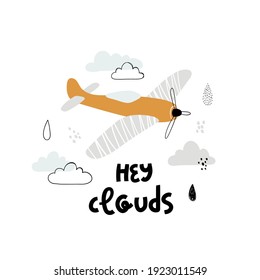 Child poster with cute plane, clouds and hand drawn text. Vector funny aircraft for baby graphic suit printing. Kids print with lettering - Hey clouds. Greeting card design. Trendy scandinavian print.
