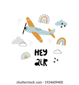 Child poster with cute plane, rainbows, clouds and hand drawn text. Vector funny aircraft for baby graphic suit printing. Kids print with lettering - Hey air. Greeting card design. Trendy print.