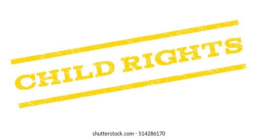Child Rights watermark stamp. Text tag between parallel lines with grunge design style. Rubber seal stamp with scratched texture. Vector yellow color ink imprint on a white background.