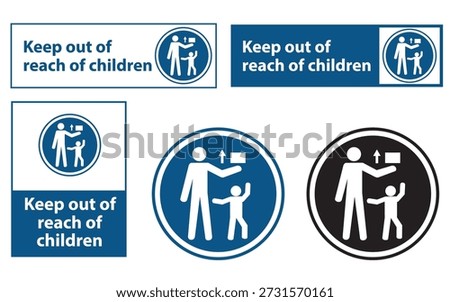 Child safety sign. Keep out of reach of children sign.