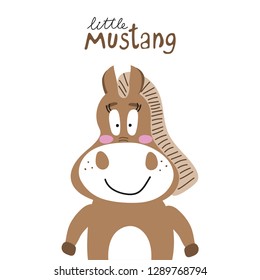Child shower poster with cute smile brown horse and  hand drawn text. Vector funny animal for baby graphic suit printing. Kid print with lettering - little mustang. Greeting card design