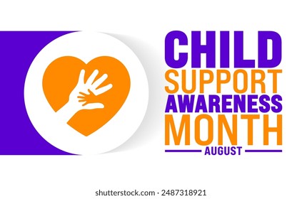 Child Support Awareness Month is observed every year in August. Holiday concept. Template for background, banner, card, poster, placard, design template with unique shapes with standard color.