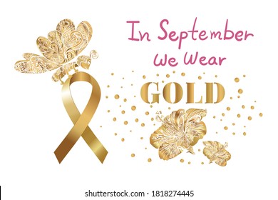 Childhood cancer awareness month, butterfly hold golden ribbon, flower with pink lettering, In September We Wear Gold, on white background.