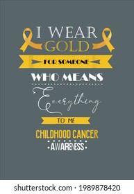 Childhood Cancer Awareness I Wear For Someone Who Means design vector illustration for use in design and print poster canvas