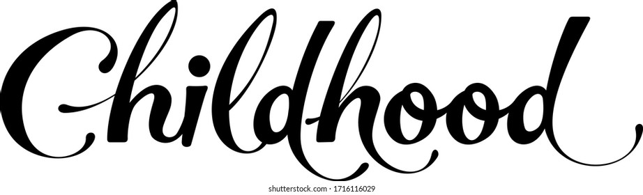 Childhood - custom calligraphy text