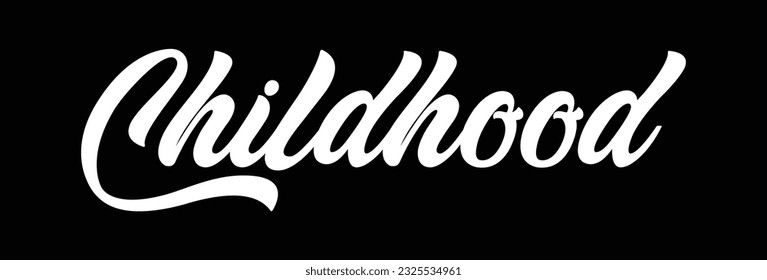 Childhood - custom calligraphy text on black background.