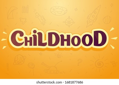 Childhood quote colored hand drawn vector lettering. Printing t-shirts decorating clothes for children isolated on pattern background. Creative multicolor lettering doodle style illustration, pattern.