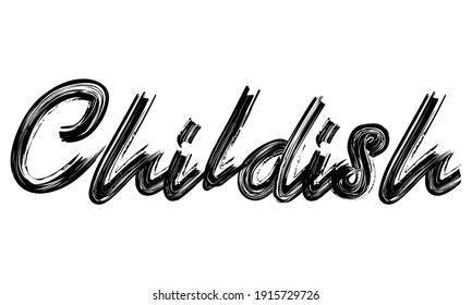 Childish Black Text Hand written Brush font drawn phrase Typography decorative script letter on the White background for sayings