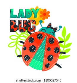 childish cartoon t shirt design with lady bug, dots pattern inside round print on wings, bow, leaves brunch, flowers, colorful patch text. spring nature illustration. summer insect. Floral motives