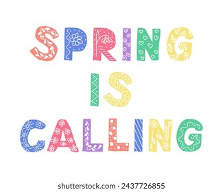 Childish colored lettering in Scandinavian style. Slogan Spring is calling. Scandinavian lettering with ornament, patterns in folk ethnic style. Good for poster, printout, banner, background