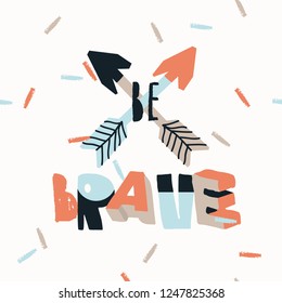 Childish creative print "BE BRAVE". Cute poster for nursery. Vector illustration.