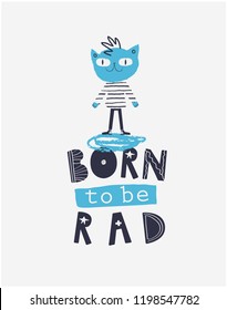 Childish creative print "Born To Be Rad". Vector illustration.