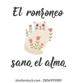 Childish graphic layout with an adorable kitten and botanical blossoms. Translation from Spanish: Purring heals the soul. Pastel colored vector art for inspirational nursery decor and cards.