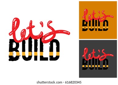 Childish hand drawn construction machinery illustration: lets build inscription. Isolated vector art element on white, dust orange and dark background in childlike sketch style.