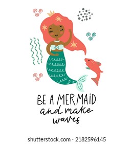 Childish illustration with cute mermaid,  fish and lettering. Creative kids hand drawn composition for posters, cards, prints for wallppaper, t-shirts, pillows, mugs. Vector graphics.