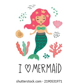 Childish illustration with cute mermaid,  seaweed, seashell and lettering. Creative kids hand drawn composition for posters, cards, prints for wallppaper, t-shirts, pillows, mugs. Vector graphics.