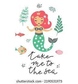 Childish illustration with cute mermaid,  seaweed, fish and lettering. Creative kids hand drawn composition for posters, cards, prints for wallppaper, t-shirts, pillows, mugs. Vector graphics.