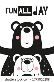 Childish monochrome poster with cute bears in Scandinavian style. Vector Illustration. Kids illustration for nursery design. Great for baby clothes, greeting card. Lettering Fun all day.