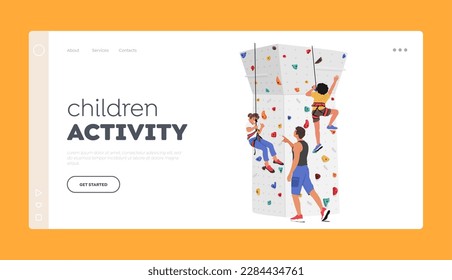 Children Activities Landing Page Template. Kids Characters Scale A Climbing Wall With Guidance Of Trainer. Excitement And Adventure Sports, And Recreation Theme. Cartoon People Vector Illustration