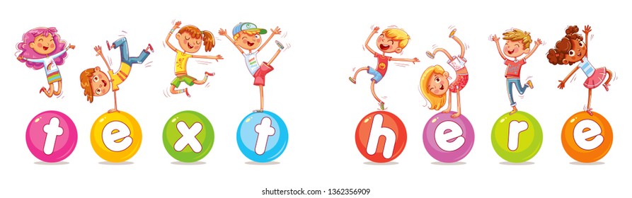 Children are balancing on big balls. Happy multiracial children jumping and dancing on the inscription text here. Vector illustration for banner, poster, website, invitation. Funny cartoon character