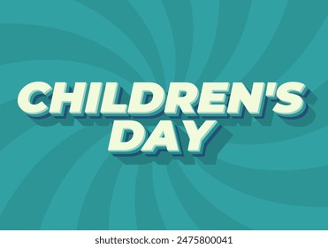 Children day. Text effect design in good colors with 3D style