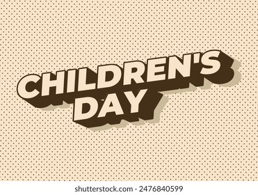 Children day. Text effect design in good colors with 3D style