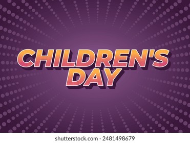 Children day. Text effect design in good colors with 3D style