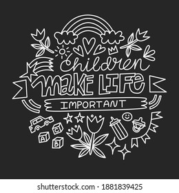 children make life important phrase, vector lettering quote about kids