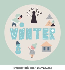 Children play at a playground. Kids make a snowman. Winter activities. Children characters in winter time. Hand drawn lettering in scandinavian style. Circle composition. Flat vector.