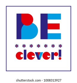 Cartel de tipografía infantil con texto Sea inteligente para el diseño de banners, tarjeta de felicitación Hermoso patrón colorido sobre fondo blanco. Ilustraciones vectoriales