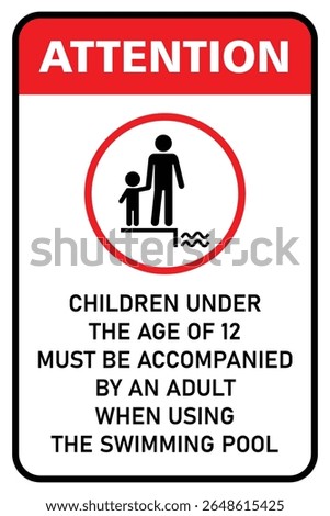 Children under the age of 12 must be accompanied by an adult in the swimming pool area. Supervision required sign in red and white colors