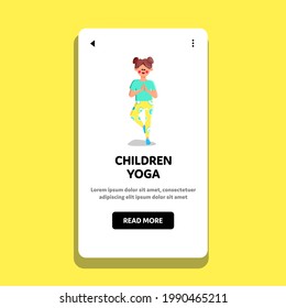 Children Yoga Doing Preteen Girl In Studio Vector. Happy Kid Balancing On Leg And Exercising Children Yoga. Athletic Character Lady Child In Meditate Pose Web Flat Cartoon Illustration