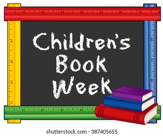 Childrens Book Week Chalkboard, Celebration Of Books And Reading For Young People In Schools, Libraries, Homes, Bookstores, First Full Week In May, Multi Color Ruler Frame Blackboard. EPS8 Compatible.