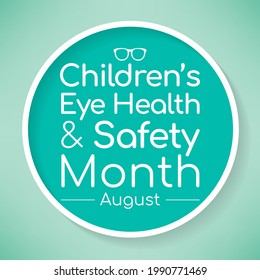 Children's Eye health and safety month is observed every year in August, it encourages parents to learn how to protect their child's eyesight. Vector illustration