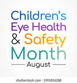 Children's Eye health and safety month is observed every year in August, it encourages parents to learn how to protect their child's eyesight. Vector illustration