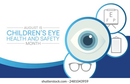 Children's Eye health and safety month is observed every year in August, it encourages parents to learn how to protect their child's eyesight. Vector illustration